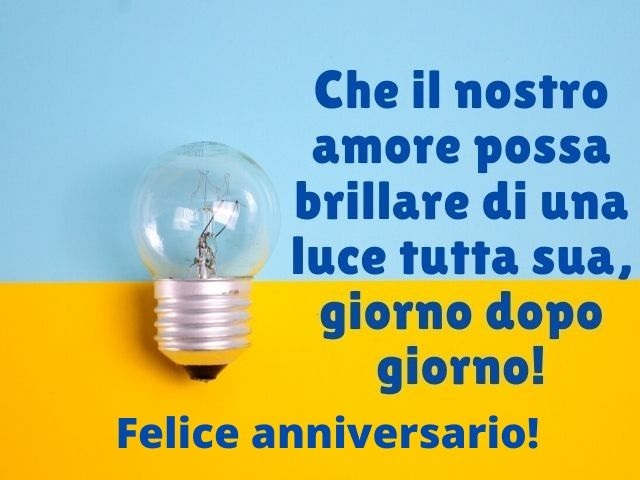 Che il nostro amore possa brillare di una luce tutta sua, giorno dopo giorno! Felice anniversario!