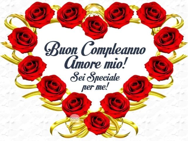 Buon compleanno amore mio! Sei speciale per me!