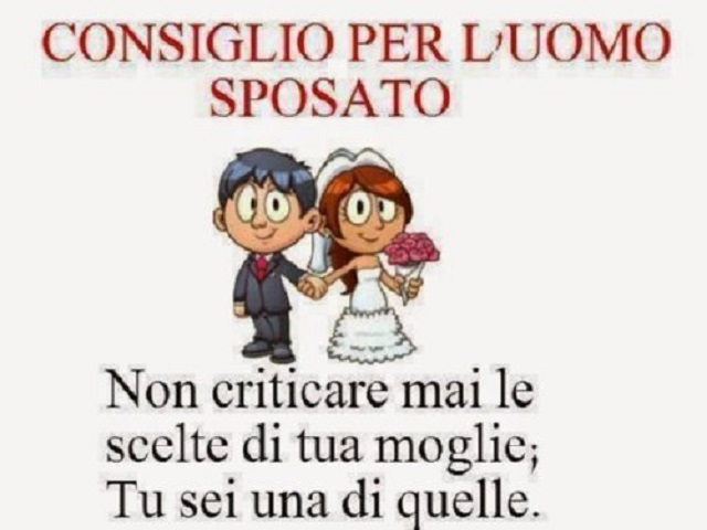 Consiglio per l'uomo sposato: non criticare mai le scelte di tua moglie, tu sei una di quelle.