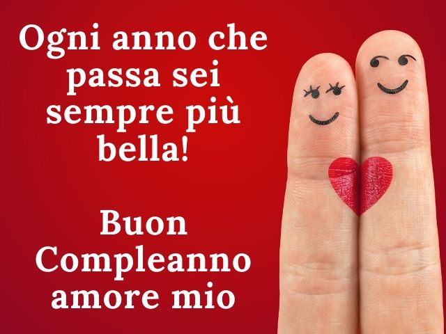 Ogni anno che passa sei sempre più bella! Buon compleanno amore mio.