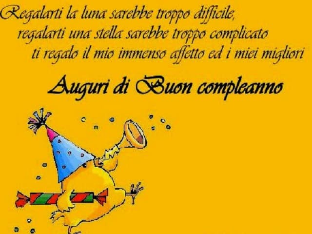 Regalarti la luna sarebbe troppo difficile, regalarti una stella sarebbe troppo complicato ti regalo il mio immenso affetto e i miei migliori auguri di buon compleanno.