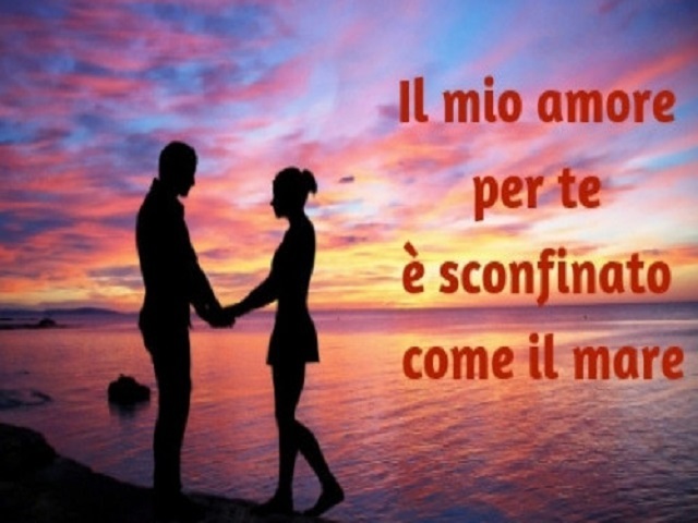 Il mio amore per te è sconfinato come il mare