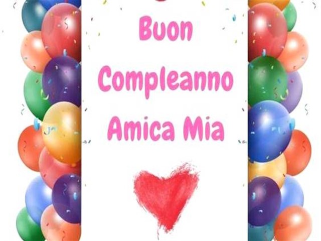 Buon compleanno amica mia