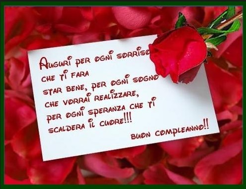Auguri per ogni sorriso che ti farà star bene, per ogni sogno che vorrai realizzare, per ogni speranza che ti scalderà il cuore! Buon compleanno.