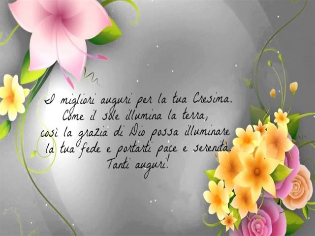 I migliori auguri per la tua Cresima. Come il Sole illumina la Terra, così la grazia di Dio possa illuminare la tua fede e portarti pace e serenità. Tanti auguri!