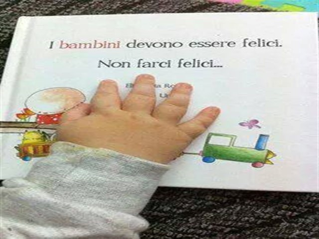 I bambini devono essere felici, non farci felici.