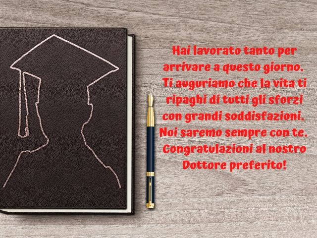 Hai lavorato tanto per arrivare a questo giorno. Ti auguriamo che la vita ti ripaghi di tutti gli sforzi con grandi soddisfazioni. Noi saremo sempre con te. Congratulazioni al nostro Dottore preferito!