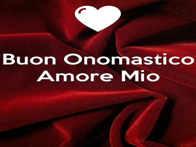 Buon onomastico amore mio.