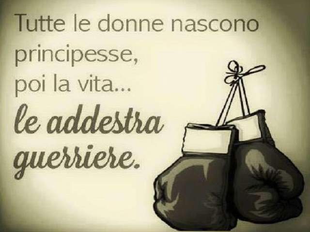 Tutte le donne nascono principesse, poi la vita...le addestra guerriere.