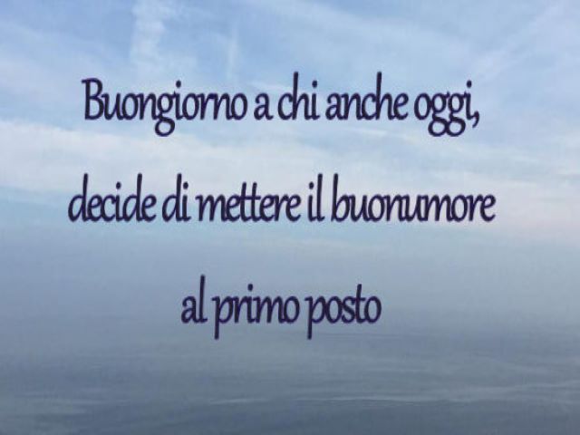Buongiorno a chi anche oggi decide di mettere il buonumore al primo posto.