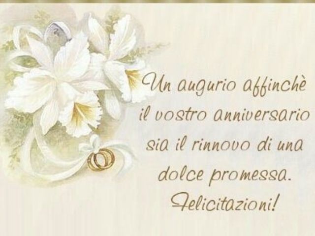 Un augurio affinché il vostro anniversario sia il rinnovo di una dolce promessa. Felicitazioni!