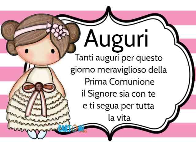 Auguri! Tanti auguri per questo giorno meraviglioso della Prima Comunione. Il Signore sia con te e ti segua per tutta la vita.