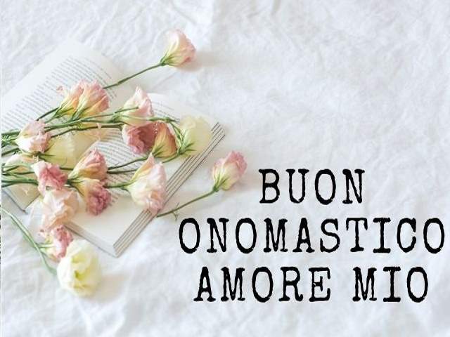 Buon onomastico amore mio.