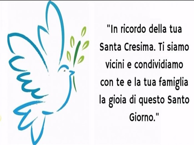 In ricordo della tua Santa Cresima. Ti siamo vicini e condividiamo con te e la tua famiglia la gioia di questo Santo Giorno