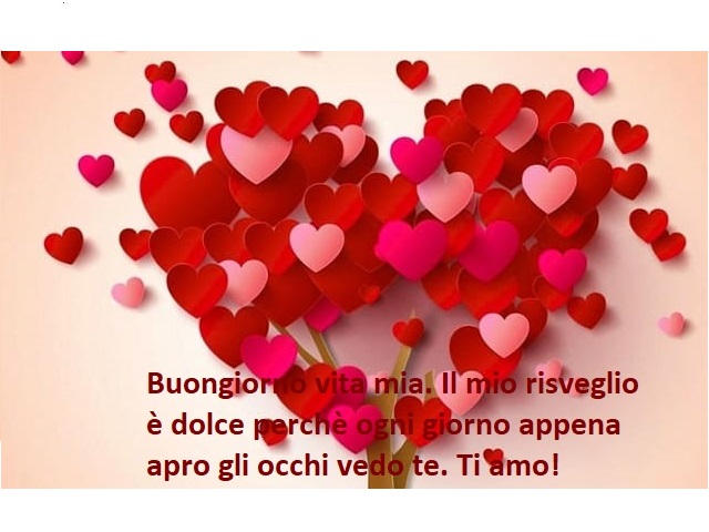 Buongiorno vita mia! Il mio risveglio è dolce perchè ogni giorno appena apro gli occhi vedo te. Ti amo!