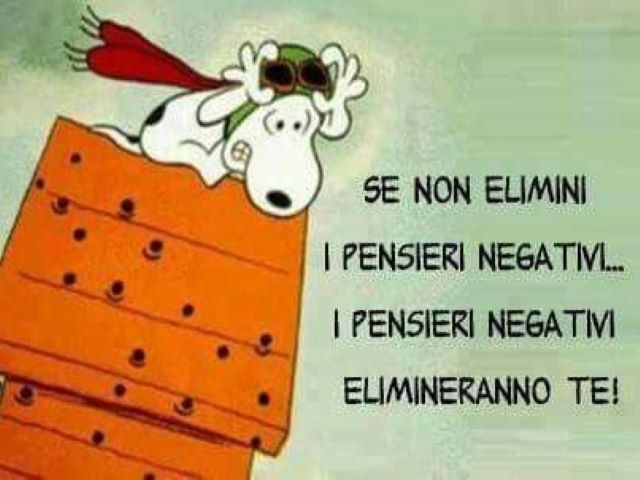 Se non elimini i pensieri negativi, i pensieri negativi elimineranno te.