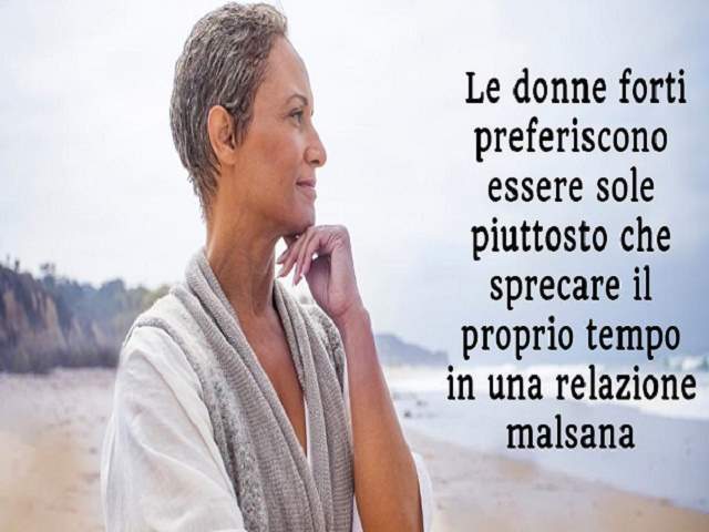 Le donne preferiscono essere sole piuttosto che sprecare il proprio tempo in una relazione malsana.