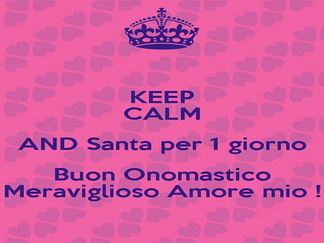 Keep calm and Santa per un giorno.Buon onomastico meraviglioso amore mio.