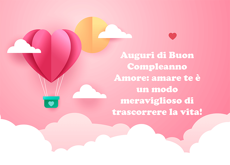 Auguri di Buon Compleanno Amore: amare te è un modo meraviglioso di trascorrere la vita!