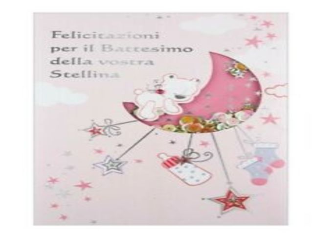 Felicitazioni per il Battesimo della vostra stellina.