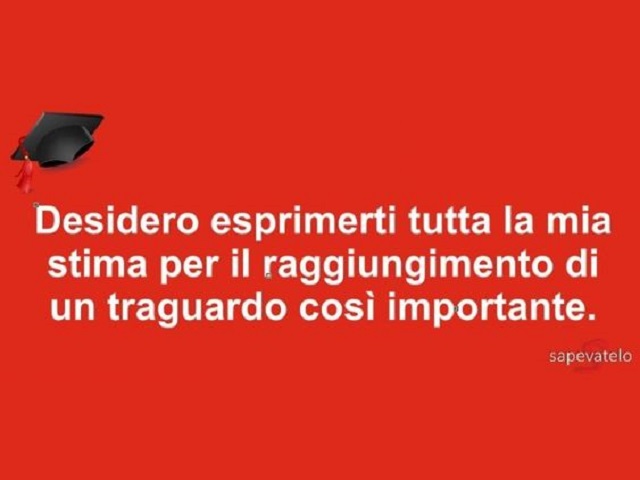 Desidero esprimerti tutta la mia stima per il raggiungimento di un traguardo così importante.