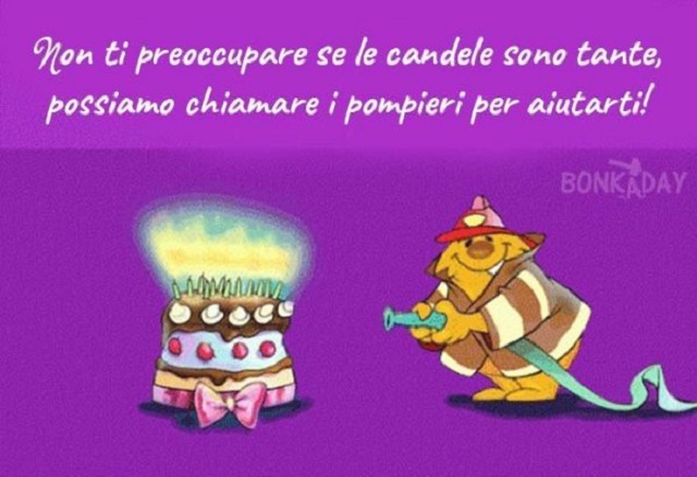 Non ti preoccupare se le candele sono tante, possiamo chiamare i pompieri per aiutarti!