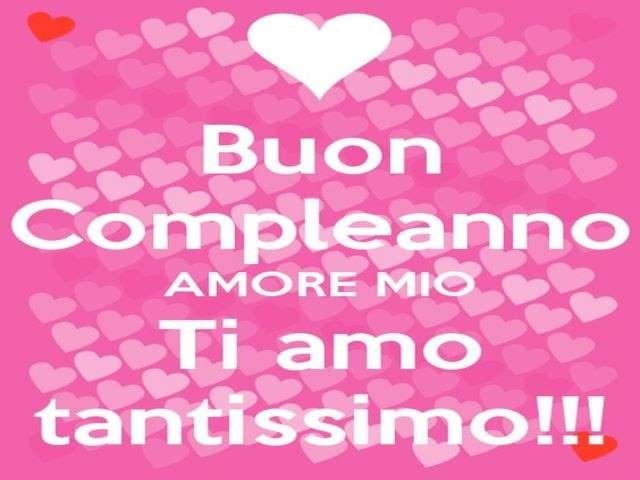 Buon compleanno amore mio. Ti amo tantissimo!