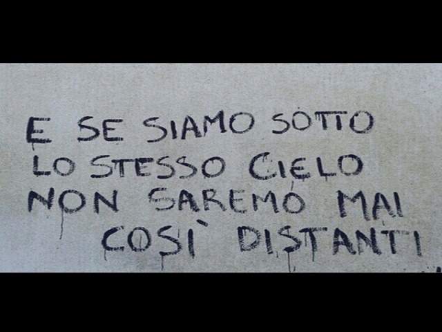 E se siamo sotto lo stesso cielo non saremo mai così distanti.