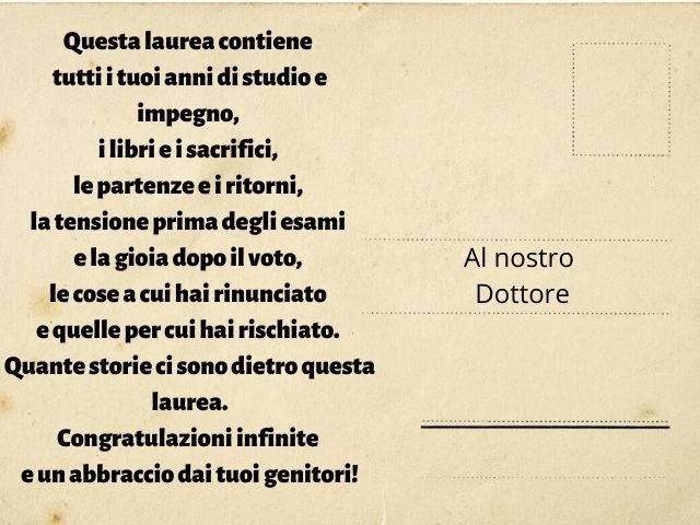 Questa laurea contiene tutti i tuoi anni di studio e impegno, i libri e i sacrifici, le partenze e i ritorni, la tensione prima degli esami e la gioia dopo il voto, le cose a cui hai rinunciato e quelle per cui hai rischiato. Quante storie ci sono dietro 