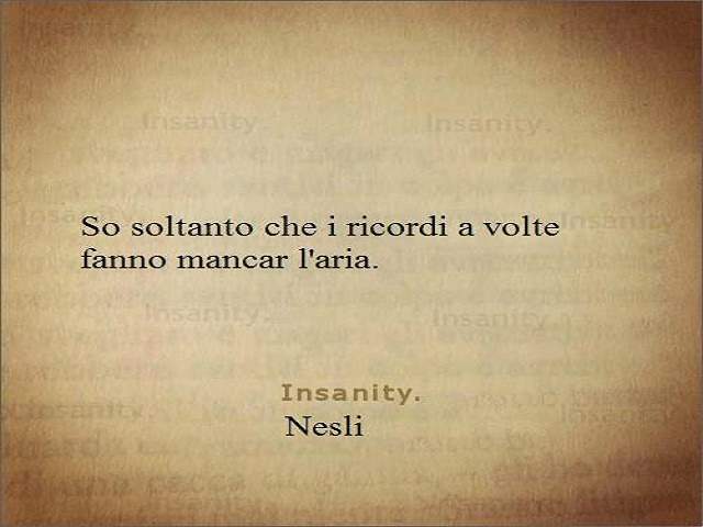 So soltanto che i ricordi a volte fanno mancar l'aria.Nesli