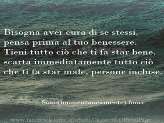 Bisogna aver cura di se stessi, pensa prima al tuo benessere.Tieni tutto ciò che ti ha fatto star bene, scarta immediatamente tutto ciò che ti fa star male, persone incluse.(Sono momentaneamente fuori).
