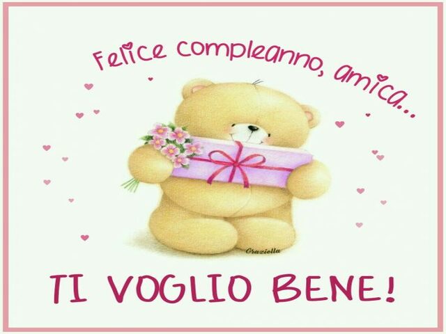 Felice compleanno amica...ti voglio bene!