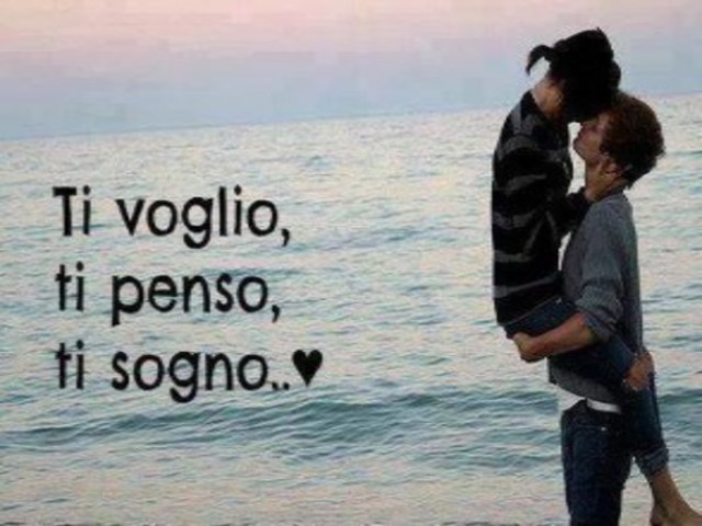Ti voglio, ti penso, ti sogno.