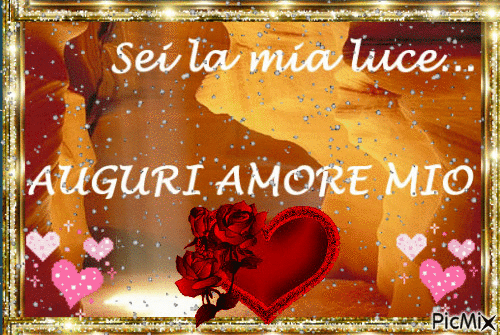 Sei la mia luce... Auguri amore mio!