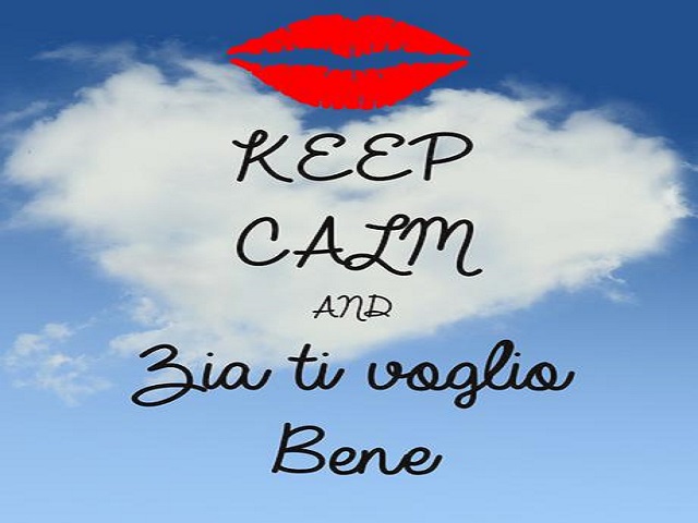 Keep calm and zia ti voglio bene