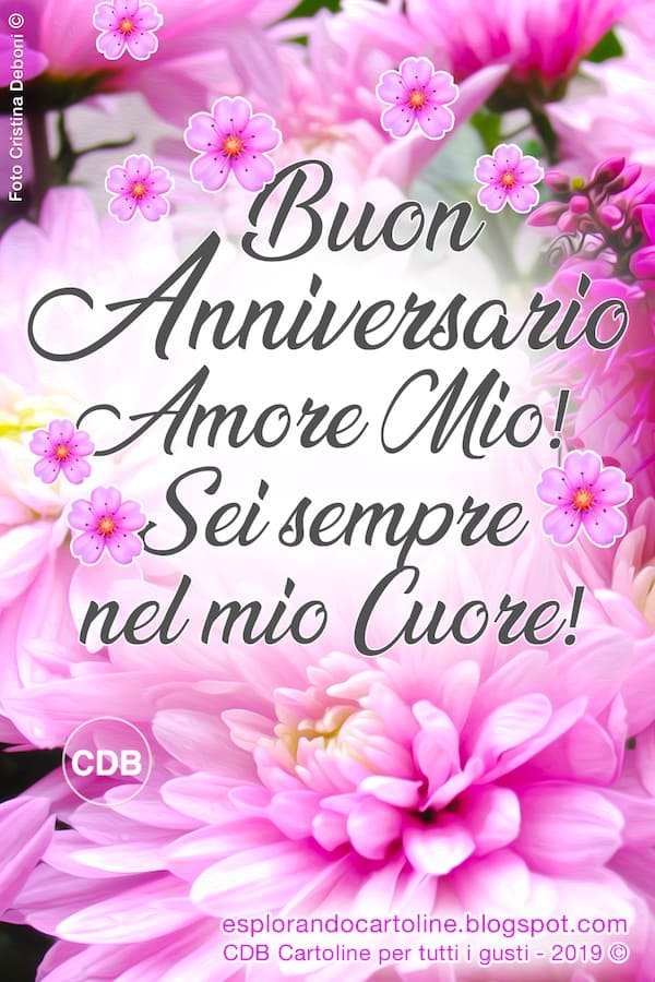 Buon Anniversario Amore Mio! Sei sempre nel mio Cuore!