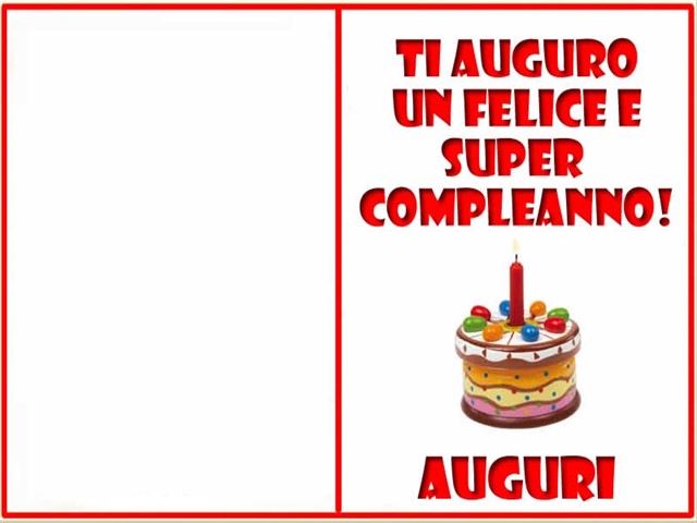 Ti auguro un felice e super compleanno! Auguri