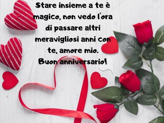 Stare insieme a te è magico, non vedo l'ora di passare altri meravigliosi anni con te, amore mio. Buon anniversario!