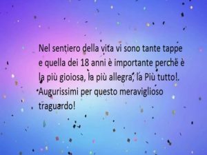 Nel sentiero della vita vi sono tante tappe e quella dei 18 anni è importante perché la più gioiosa, la più allegra, la più tutto!Augurissimi per questo meraviglioso traguardo!
