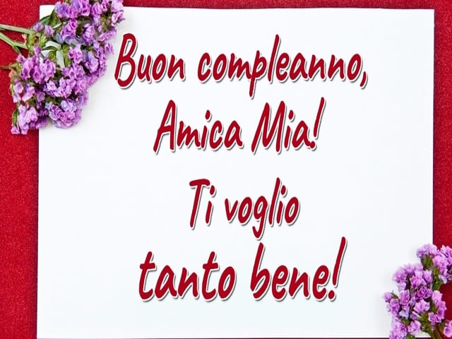 Buon compleanno amica mia! Ti voglio tanto bene!
