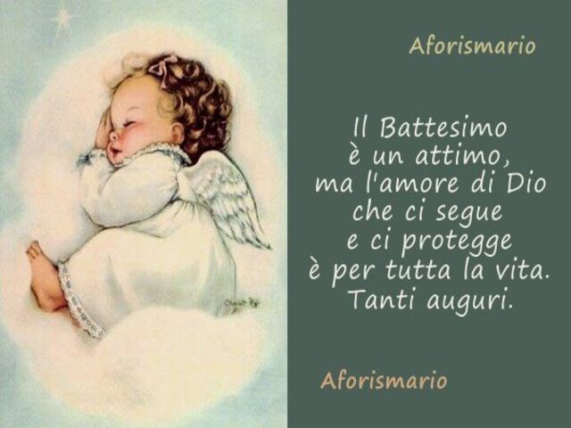 Il Battesimo è un attimo, ma l'amore di Dio che ci segue e ci protegge è per tutta la vita. Tanti Auguri.