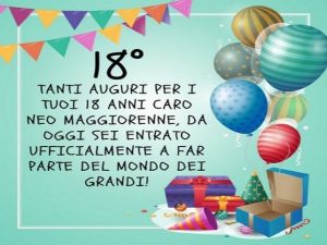 Tanti auguri per i tuoi 18 anni caro neo maggiorenne. Da oggi sei entrato ufficialmente a far parte del mondo dei grandi!