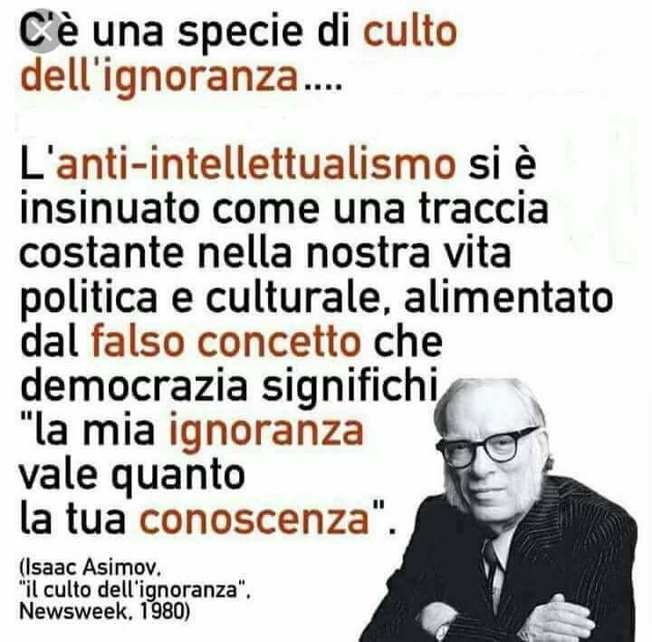 C'è una specie di culto dell'ignoranza... L'anti-intellettualismo si è insinuato come una traccia costante nella nostra vita politica e culturale, alimentato dal falso concetto che democrazia significhi "la mia ignoranza vale quanto la tua conoscenza". (I