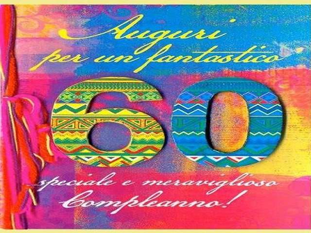 Auguri per un fantastico, speciale e meraviglioso compleanno! 60 anni!