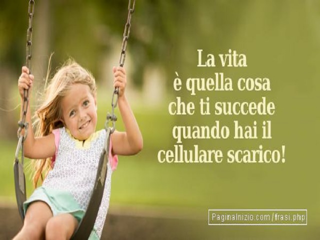 La vita è quella cosa che ti succede quando hai il cellulare scarico!