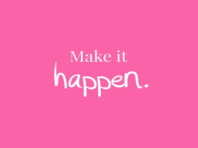Make it happen (Fallo succedere).