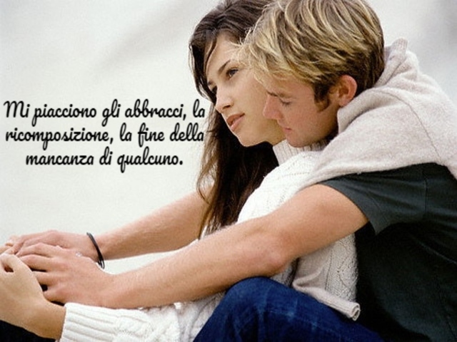 Mi piacciono gli abbracci, la ricomposizione, la fine della mancanza di qualcuno.