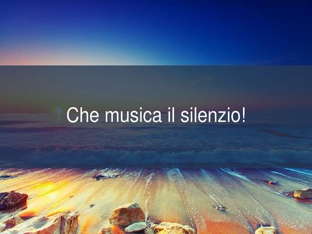 Che musica il silenzio!