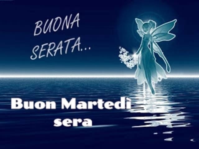 Buona serata. Buon Martedì sera