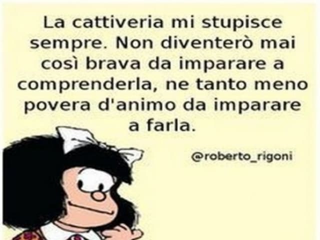 La cattiveria mi stupisce sempre. Non diventerò mai così brava da imparare a comprenderla, ne tanto meno povera d'animo da imparare a farla.(roberta_rigoni)